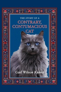 Enlarge image Cover: The Story of a Contrary, Contumacious Cat - Crosshill Creek Publications