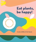 Cover: Eat Plants, Be Happy! - Smith Street Books