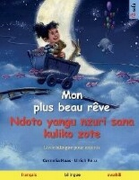 Abbildung von: Mon plus beau reve - Ndoto yangu nzuri sana kuliko zote (francais - swahili) - Sefa Verlag