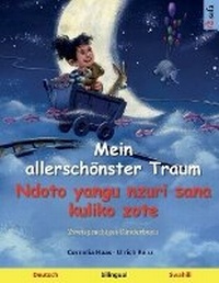 Abbildung von: Mein allerschoenster Traum - Ndoto yangu nzuri sana kuliko zote (Deutsch - Swahili) - Sefa Verlag