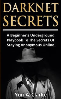 Abbildung von: Darknet Secrets - Peninsula Publishing