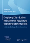 Cover: Complexity Kills - Banken im Dickicht von Regulierung und verkrusteten Strukturen - Springer Gabler