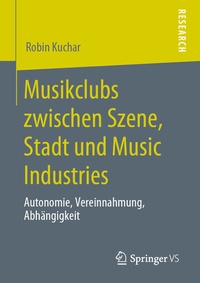 Abbildung von: Musikclubs zwischen Szene, Stadt und Music Industries - Springer VS