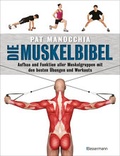 Cover: Die Muskelbibel. Aufw&auml;rmtraining, Muskelaufbautraining, Kraftausdauertraining, Maximalkrafttraining. Mit und ohne Ger&auml;te. F&uuml;r Anf&auml;nger und Fortgeschrittene - Bassermann