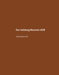 Cover: Das Salzburg Museum 2018 - Salzburg Museum