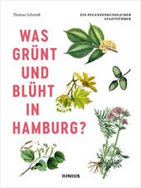 Abbildung von: Was grünt und blüht in Hamburg? - Junius
