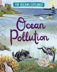 Enlarge image Cover: The Oceans Explored: Ocean Pollution - Wayland