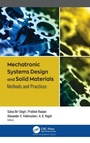 Cover: Mechatronic Systems Design and Solid Materials - Apple Academic Press Inc.