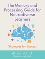 Cover: The Memory and Processing Guide for Neurodiverse Learners - Jessica Kingsley Publishers