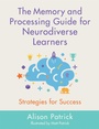 Cover: The Memory and Processing Guide for Neurodiverse Learners - Jessica Kingsley Publishers