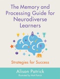 Cover: The Memory and Processing Guide for Neurodiverse Learners - Jessica Kingsley Publishers