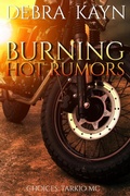 Cover: Burning Hot Rumors (Choices: Tarkio MC, #2) - Debra Kayn