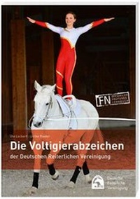 Abbildung von: Die Voltigierabzeichen der Deutschen Reiterlichen Vereinigung - FN Verlag