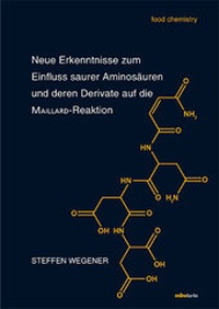 Abbildung von: Neue Erkenntnisse zum Einfluss saurer Aminosäuren und deren Derivate auf die MAILLARD-Reaktion - Mensch & Buch