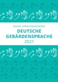 Cover: Sprachkalender der Deutschen Geb&auml;rdensprache 2021 - Buske, H