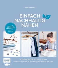 Abbildung von: Einfach nachhaltig nähen - Kleidung, Nützliches und Schönes - Umweltfreundliche Projekte und praktische Tipps - Edition Michael Fischer / EMF Verlag