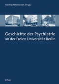 Cover: Geschichte der Psychiatrie an der Freien Universit&auml;t Berlin - Pabst Science Publishers
