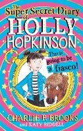 Cover: The Super-Secret Diary of Holly Hopkinson: This Is Going To Be a Fiasco - HarperCollins