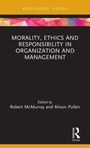 Cover: Morality, Ethics and Responsibility in Organization and Management - Routledge