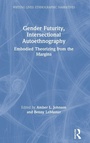 Cover: Gender Futurity, Intersectional Autoethnography - Routledge