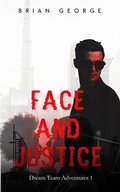 Cover: Face and Justice (Dream Team Adventures, #1) - Brian George