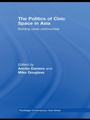 Cover: The Politics of Civic Space in Asia - Routledge