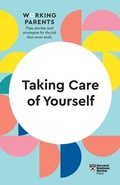 Cover: Taking Care of Yourself (HBR Working Parents Series) - Harvard Business Review Press