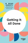 Cover: Getting It All Done (HBR Working Parents Series) - Harvard Business Review Press