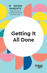 Abbildung von: Getting It All Done (HBR Working Parents Series) - Harvard Business Review Press