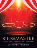 Cover: Ringmaster: Work, Life, and Keeping It All Together - Lulu Publishing Services
