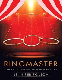 Enlarge image Cover: Ringmaster: Work, Life, and Keeping It All Together - Lulu Publishing Services
