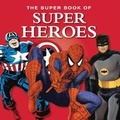 Cover: The Super Book of Superheroes - G2 Entertainment Ltd
