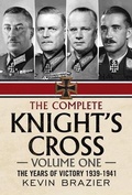 Cover: The Complete Knight's Cross: The Years of Victory 1939-1941 1 - Fonthill Media Ltd