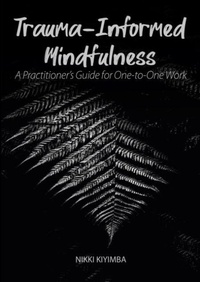 Enlarge image Cover: Trauma-Informed Mindfulness 2020 - University of Chester Press