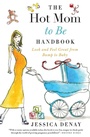 Cover: The Hot Mom to Be Handbook - William Morrow Paperbacks