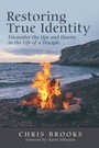 Cover: Restoring True Identity - WestBow Press