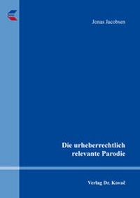 Abbildung von: Die urheberrechtlich relevante Parodie - Kovac, Dr. Verlag