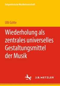 Abbildung von: Wiederholung als zentrales universelles Gestaltungsmittel der Musik - J.B. Metzler