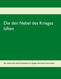 Cover: Die den Nebel des Krieges l&uuml;ften - BoD - Books on Demand