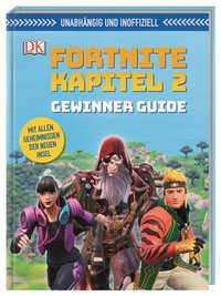 Abbildung von: Unabhängig und inoffiziell: Fortnite Kapitel 2 Gewinner Guide - Dorling Kindersley Verlag
