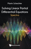 Cover: Solving Linear Partial Differential Equations: Spectra - World Scientific Publishing Co Pte Ltd