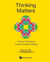 Enlarge image Cover: Thinking Matters: Critical Thinking As Creative Problem Solving - World Scientific Publishing Co Pte Ltd
