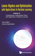 Cover: Linear Algebra And Optimization With Applications To Machine Learning - Volume Ii: Fundamentals Of Optimization Theory With Applications To Machine Learning - World Scientific Publishing Co Pte Ltd