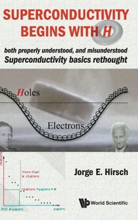 Abbildung von: Superconductivity Begins With H: Both Properly Understood, And Misunderstood: Superconductivity Basics Rethought - World Scientific Publishing Co Pte Ltd
