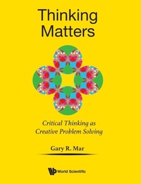 Enlarge image Cover: Thinking Matters: Critical Thinking As Creative Problem Solving - World Scientific Publishing Co Pte Ltd