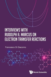 Enlarge image Cover: Interviews With Rudolph A. Marcus On Electron Transfer Reactions - World Scientific Publishing Co Pte Ltd