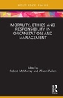 Cover: Morality, Ethics and Responsibility in Organization and Management - Routledge