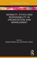 Cover: Morality, Ethics and Responsibility in Organization and Management - Routledge