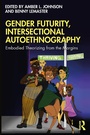 Cover: Gender Futurity, Intersectional Autoethnography - Routledge