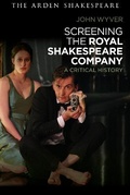 Cover: Screening the Royal Shakespeare Company - The Arden Shakespeare